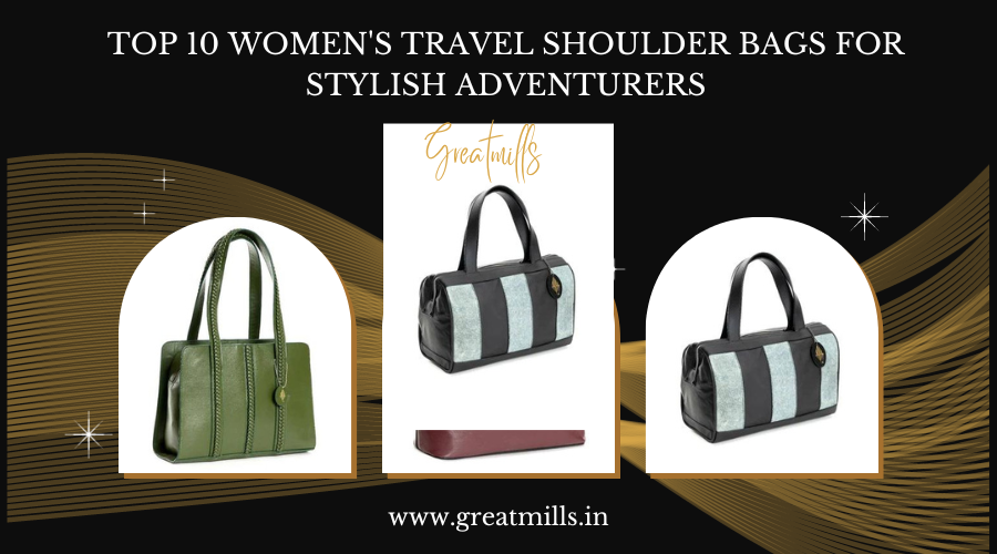 Top 10 Women's Travel Shoulder Bags for Stylish Adventurers